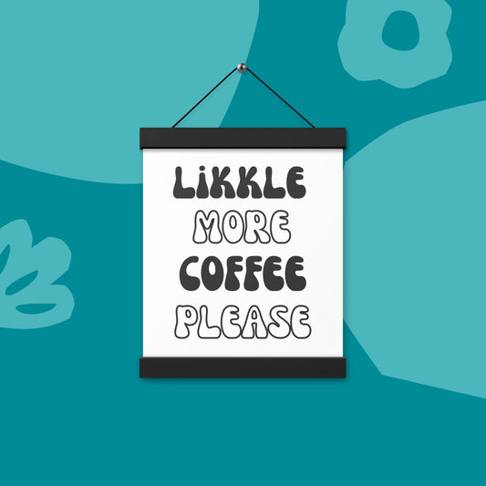 'Likkle More Coffee Please' Dorm Room Hanging Poster